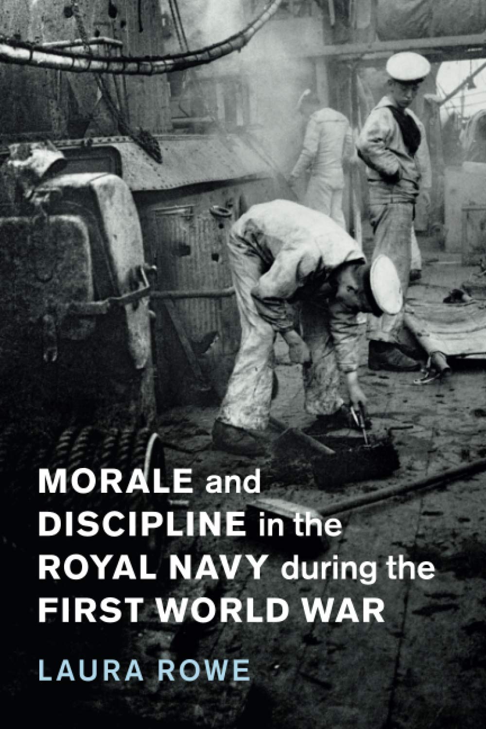 Morale and Discipline in the Royal Navy during the First World War: 54 (Studies in the Social and Cultural History of Modern Warfare, Series Number 54)