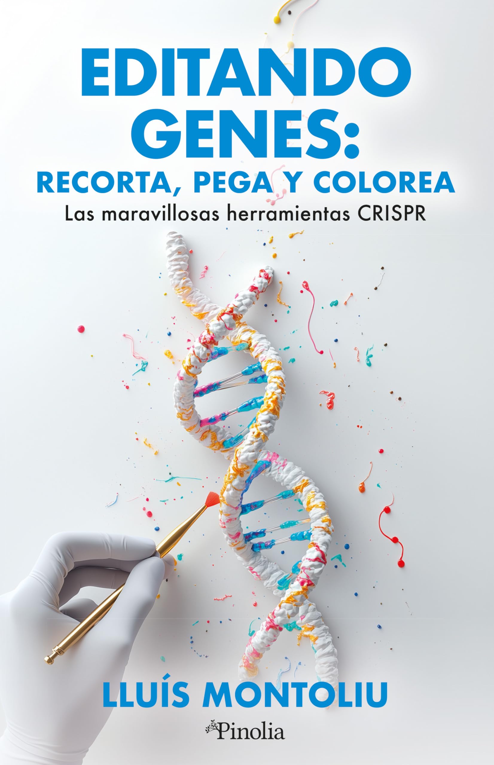 EDITANDO GENES; RECORTA, PEGA Y COLOREA: Las maravillosas herramientas CRISPR (Divulgación científica)