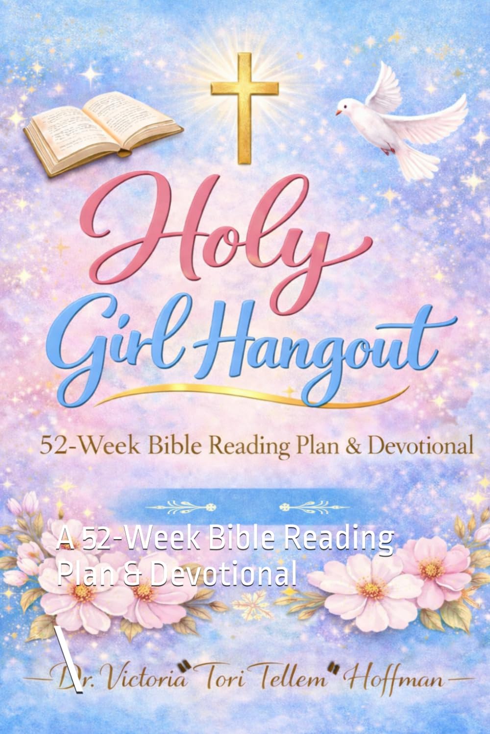Holy Girl Hangout: A 52-Week Bible Reading Plan & Devotional