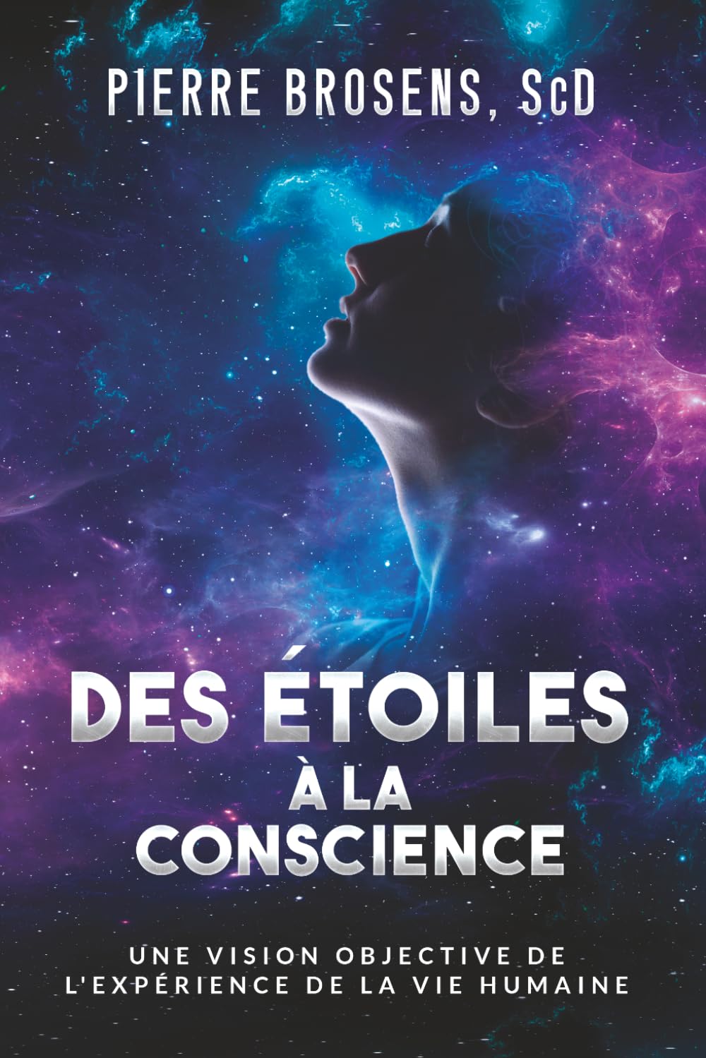 Des étoiles à la conscience: Une vision objective de l'expérience de la vie humaine