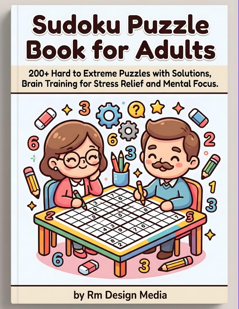 Ultimate Sudoku Puzzle Book for Adults: Over 200 Brain-Boosting Puzzles: Sharpen Your Mind with Challenging Sudoku Puzzles for Relaxation and Focus