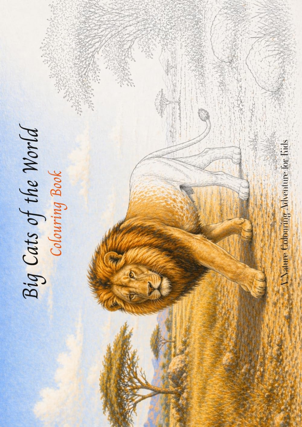Big Cats of the World - Colouring Book: A Nature Colouring Adventure for Kids – 25 Wild Cats with Fun Facts and Habitats