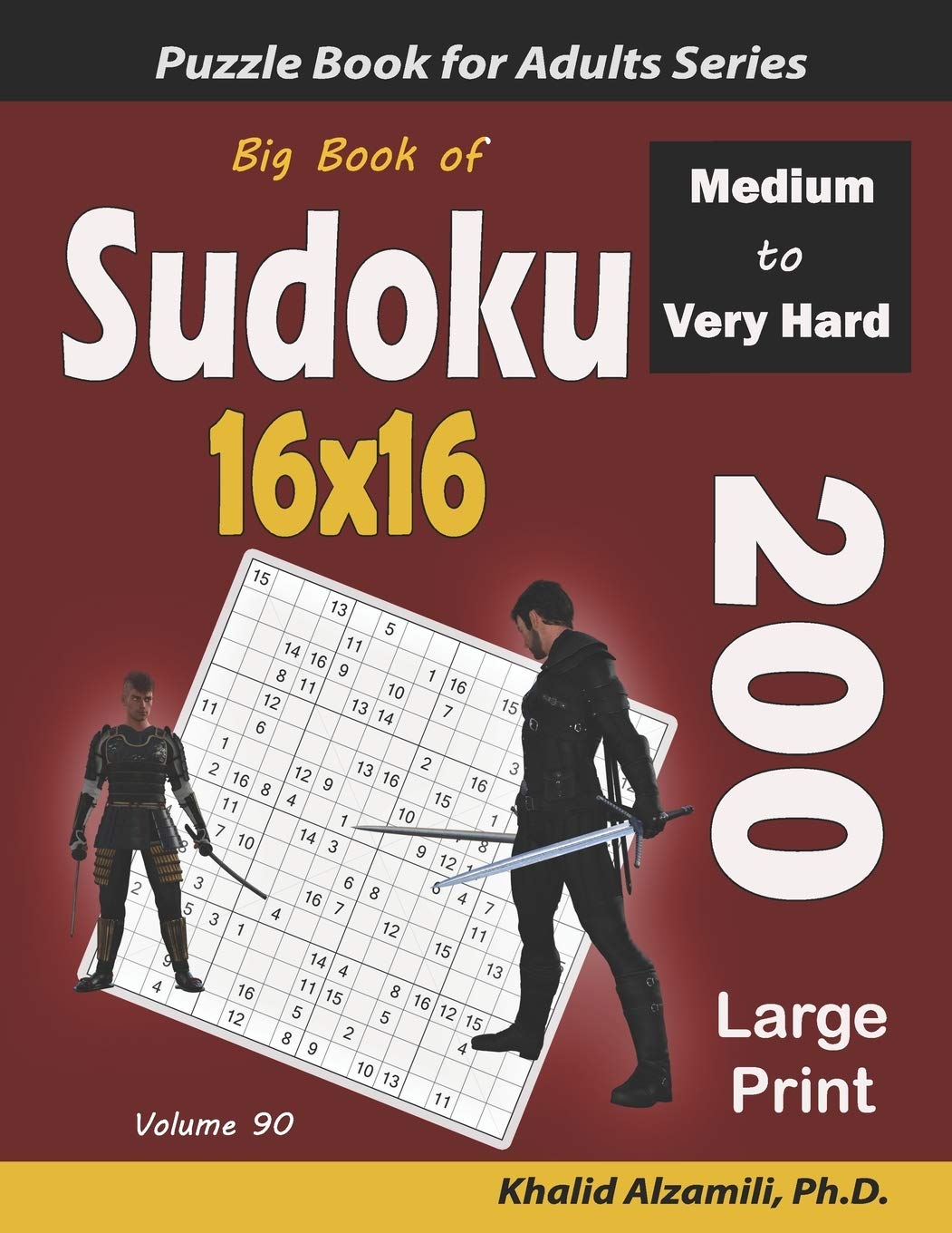 Big Book of Sudoku 16x16: 200 Medium to Very Hard Large Print Puzzles: 90 (Logic Puzzles for Adults Series)
