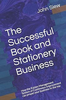 The Successful Book and Stationery Business: How the Kaizen Management System of Continuous Improvement can propel your business to the top