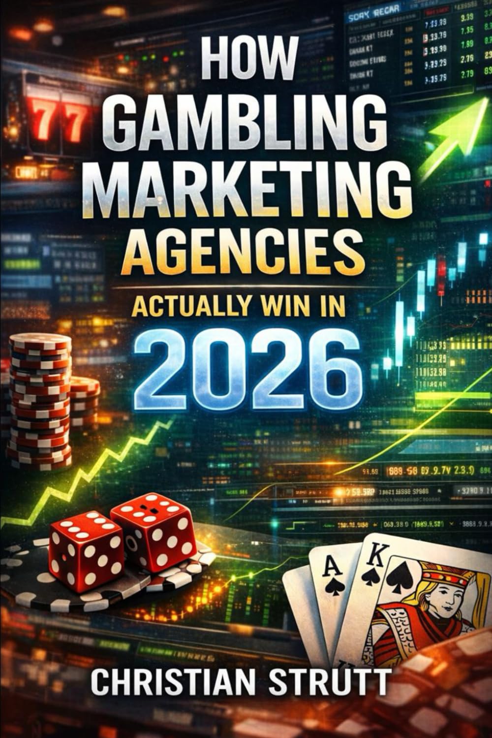 How Gambling Marketing Agencies Actually Win in 2026: Tips and wins for online marketing and advertising for operators and affiliates in the gambling ... Marketing Agency Strategies, Tips and Guides)