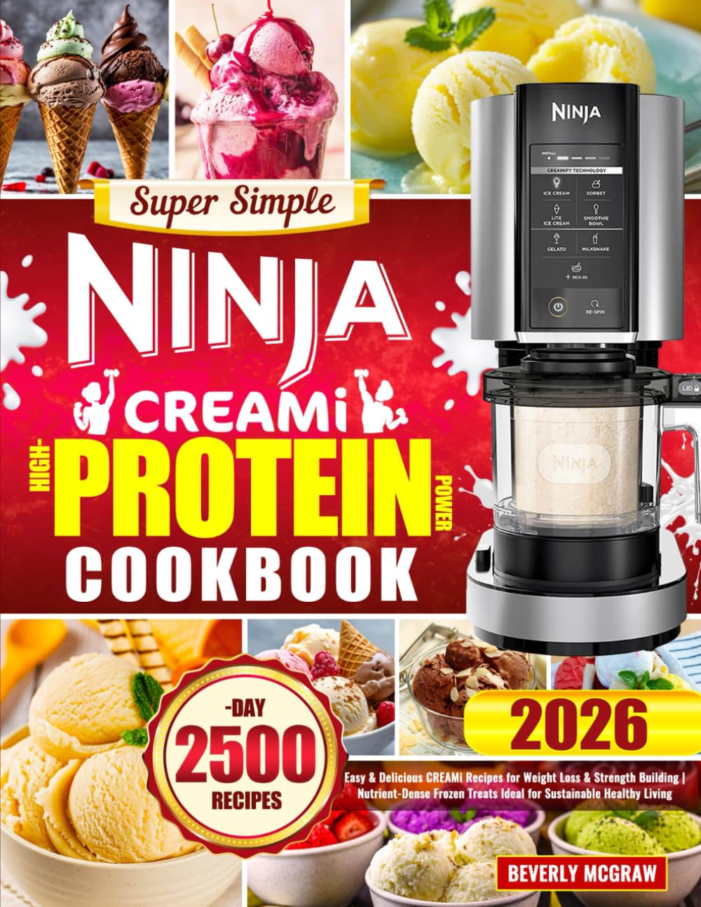 Super Simple Ninja CREAMi High-Protein Power Cookbook: Easy & Delicious CREAMi Recipes for Weight Loss & Strength Building | Nutrient-Dense Frozen Treats Ideal for Sustainable Healthy Living