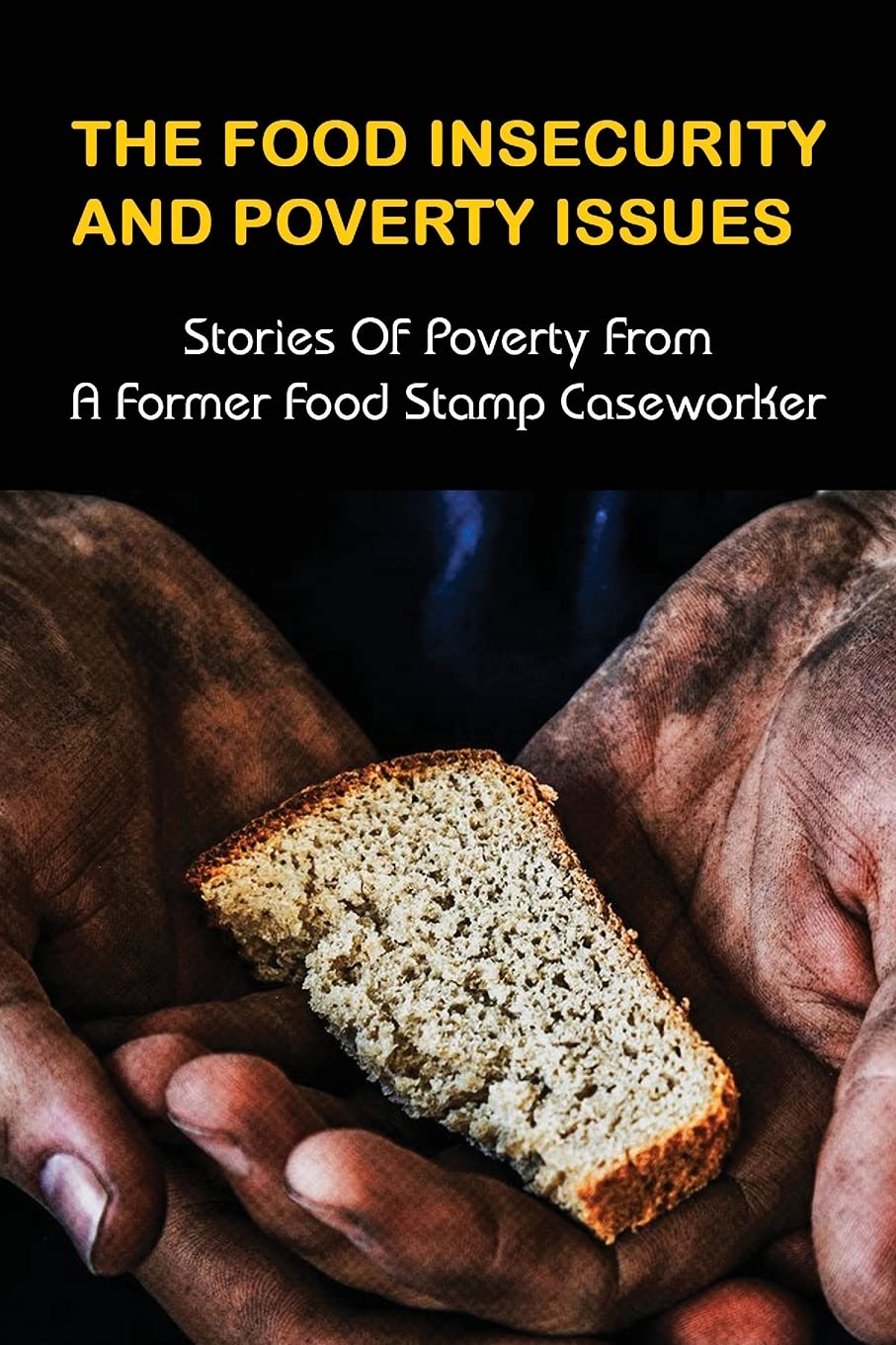 Buy The Food Insecurity & Poverty Issues Stories Of Poverty From A