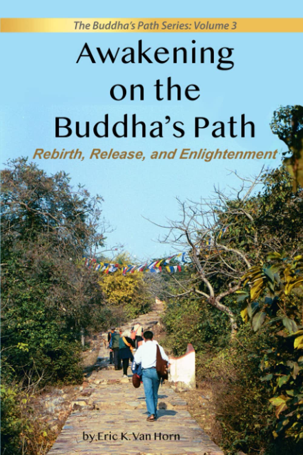 Awakening on the Buddha's Path: Rebirth, Release, and Enlightenment