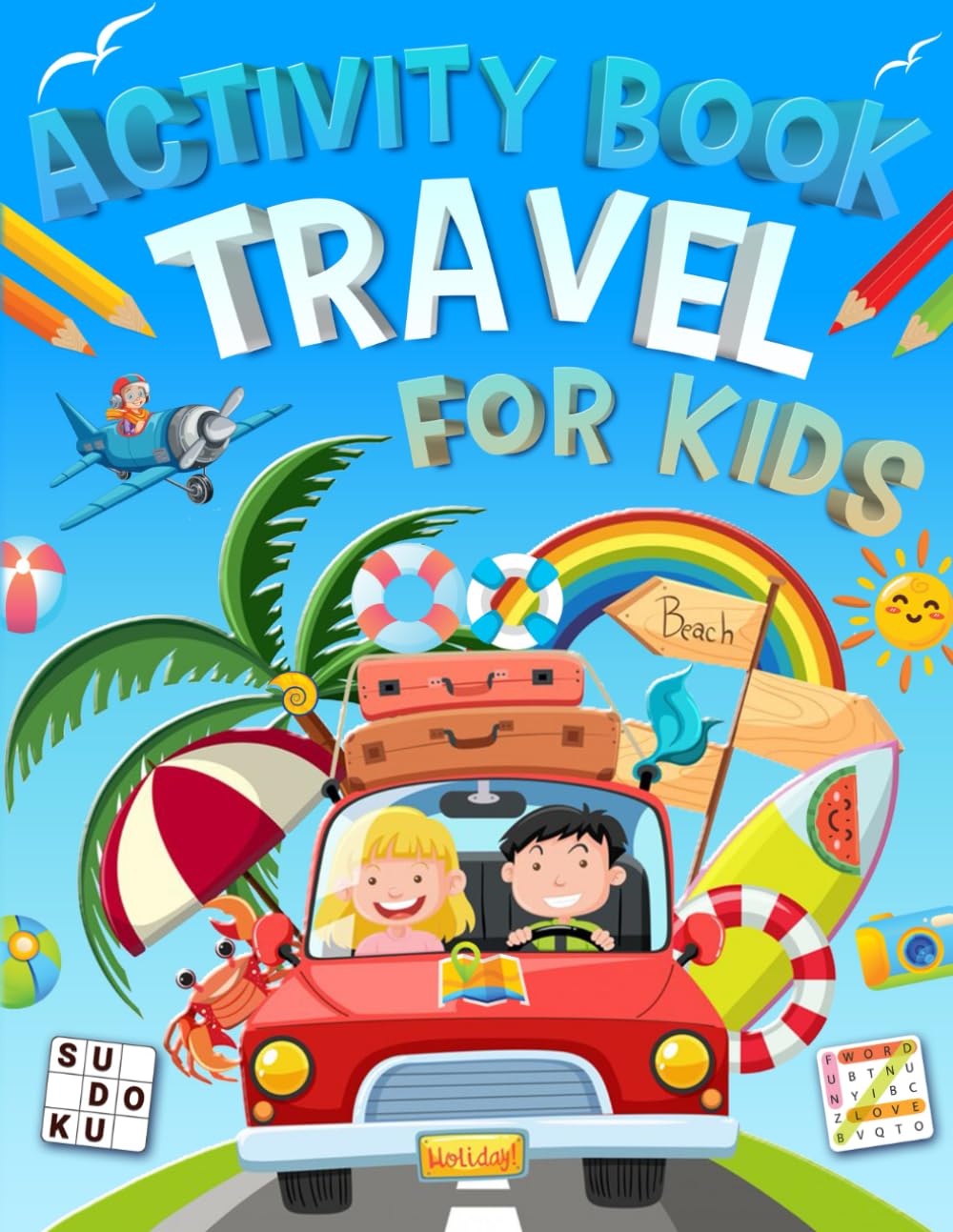 Travel Activity Book For Kids Ages 9-12 Years Old: Holiday Travel Activity Book, On The Road Trip And Plane, Includes Word Search, Word Scramble, Sudoku, Mazes And More!