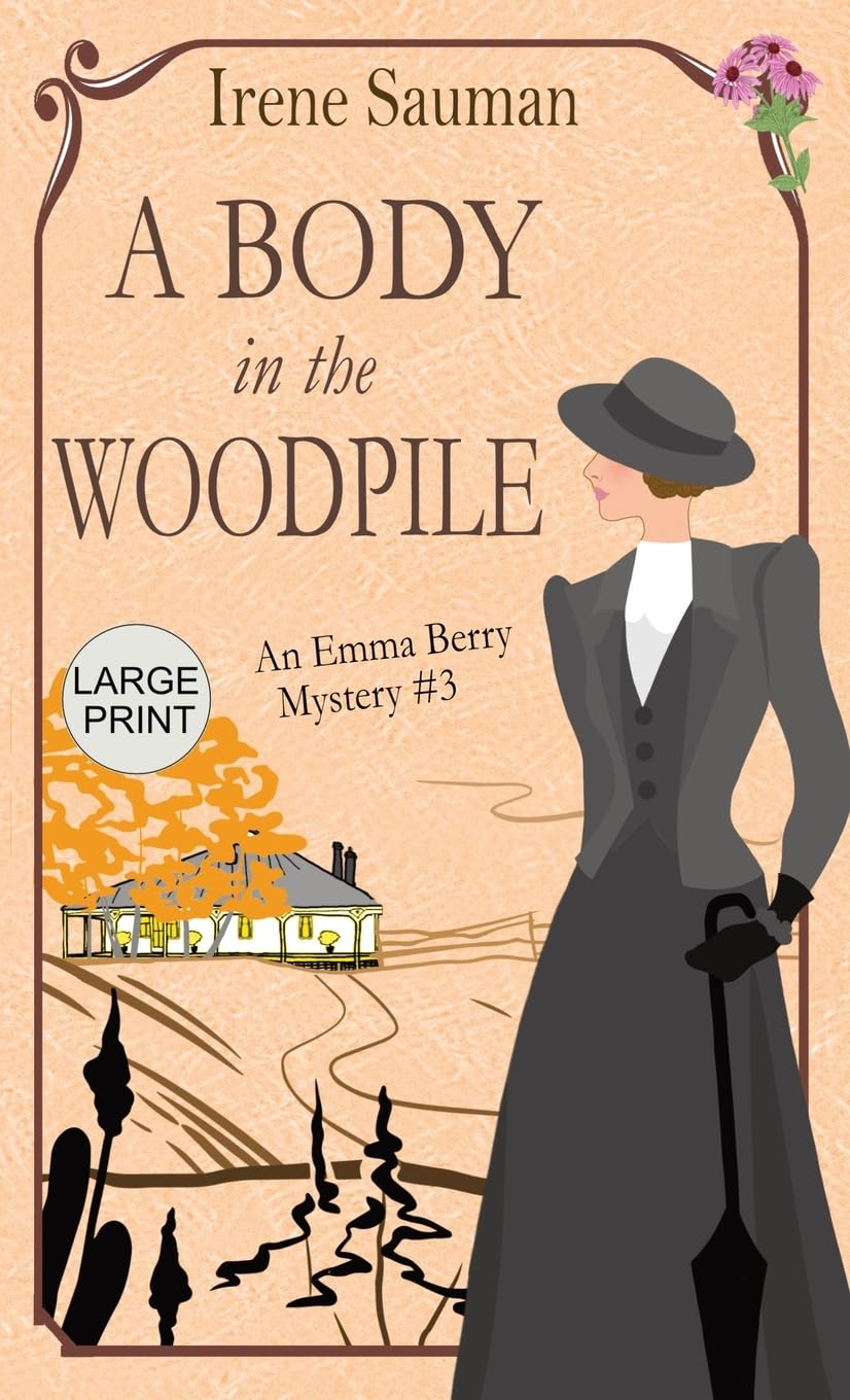 A Body in the Woodpile: An historical cozy mystery: 3 (Emma Berry Mysteries)