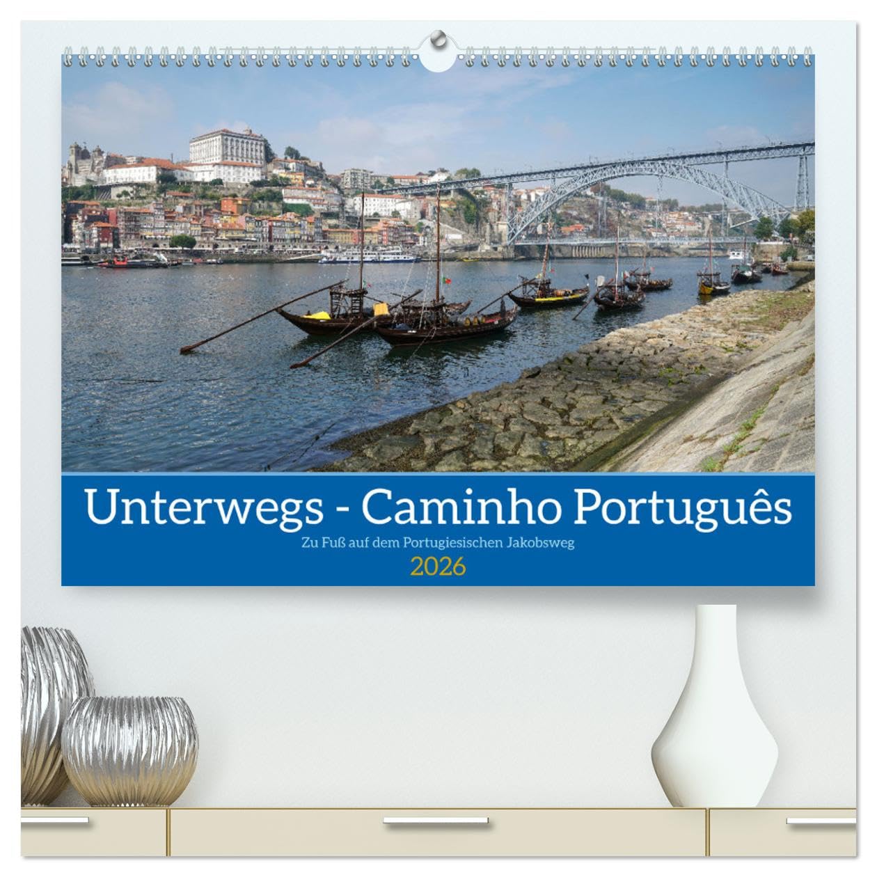 Unterwegs - Caminho Português. Zu Fuß auf dem Portugiesischen Jakobsweg (hochwertiger Premium Wandkalender 2026 DIN A2 quer), Kunstdruck in Hochglanz: ... nach Santiago de Compostela (CALVENDO Orte)