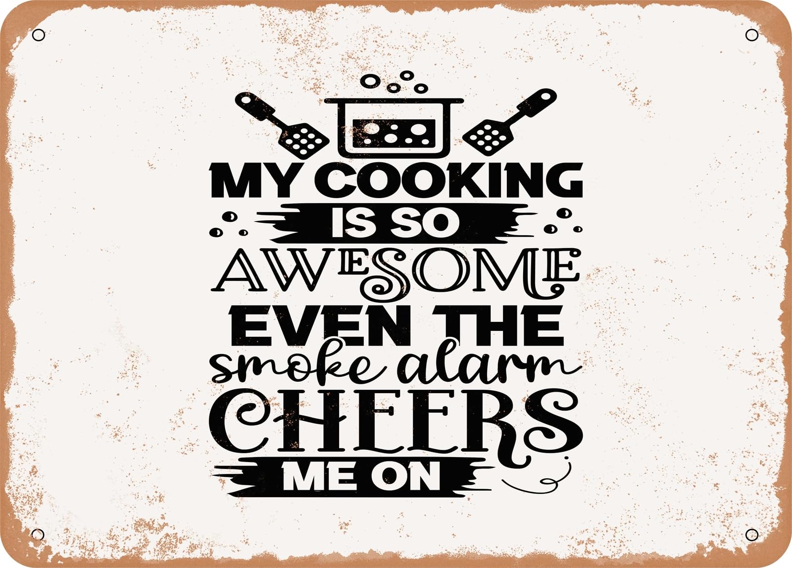 Miaomansenstore Metal My Cooking Is So Awesome Even The Smoke Alarm Cheers Me On - Vintage Look Sign Home Decor
