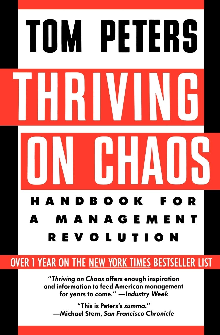 Thriving on Chaos: Handbook for a Management Revolution