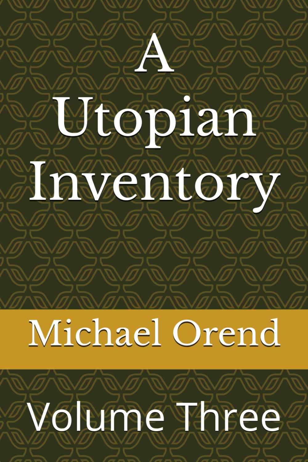 A Utopian Inventory: Volume Three