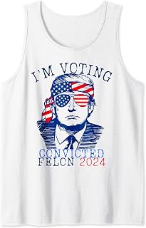 I'm Voting For The Convicted Felon Tank Top