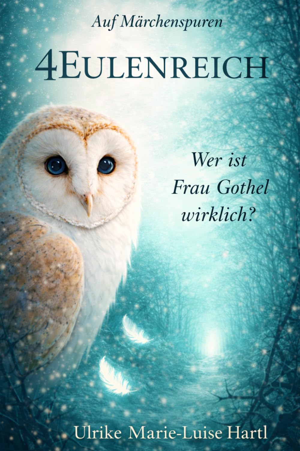 4EULENREICH: Wer ist Frau Gothel wirklich? - Auf Märchenspuren
