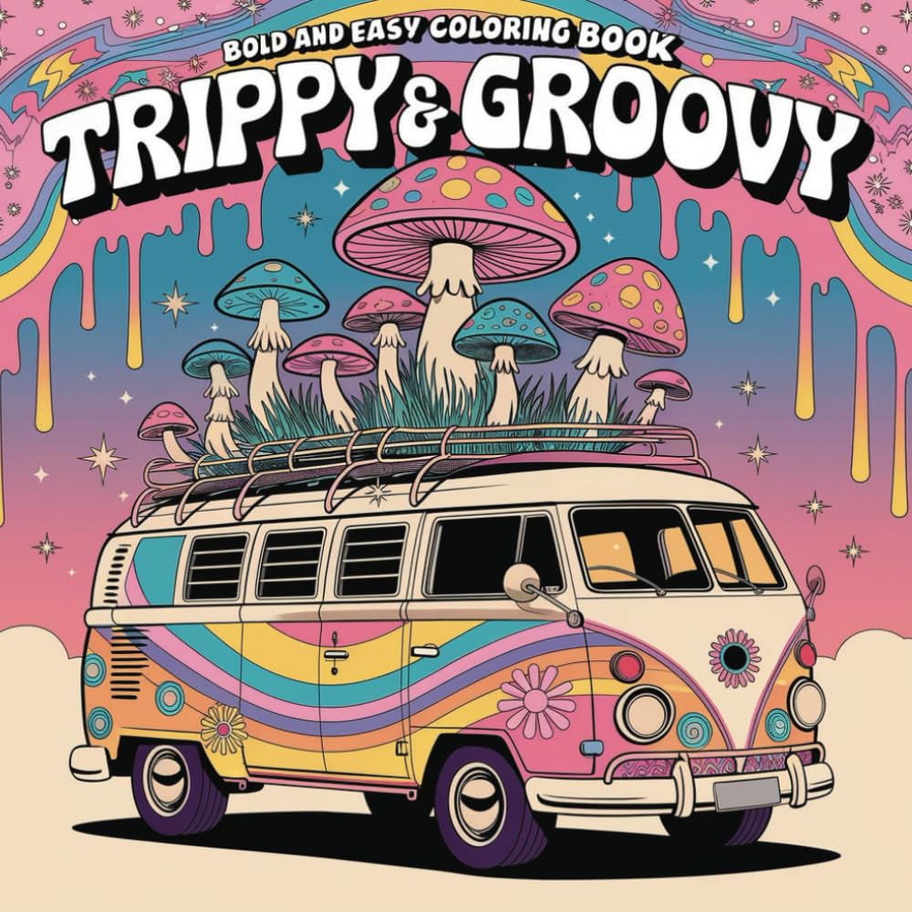 Trippy & Groovy Bold and Easy Coloring Book: 50 Art Designs and Patterns to Color and for Relaxation for Adults. Includes Mushrooms, Aliens, Cosmic, Magic and more.