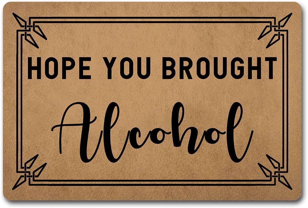 Funny Welcome Doormat for Entrance Way Indoor - Hope You Brought Alcohol Personalized Home Decor Anti-Slip Mat 30"(L) x 18"(W) - House Warming Novelty Gift