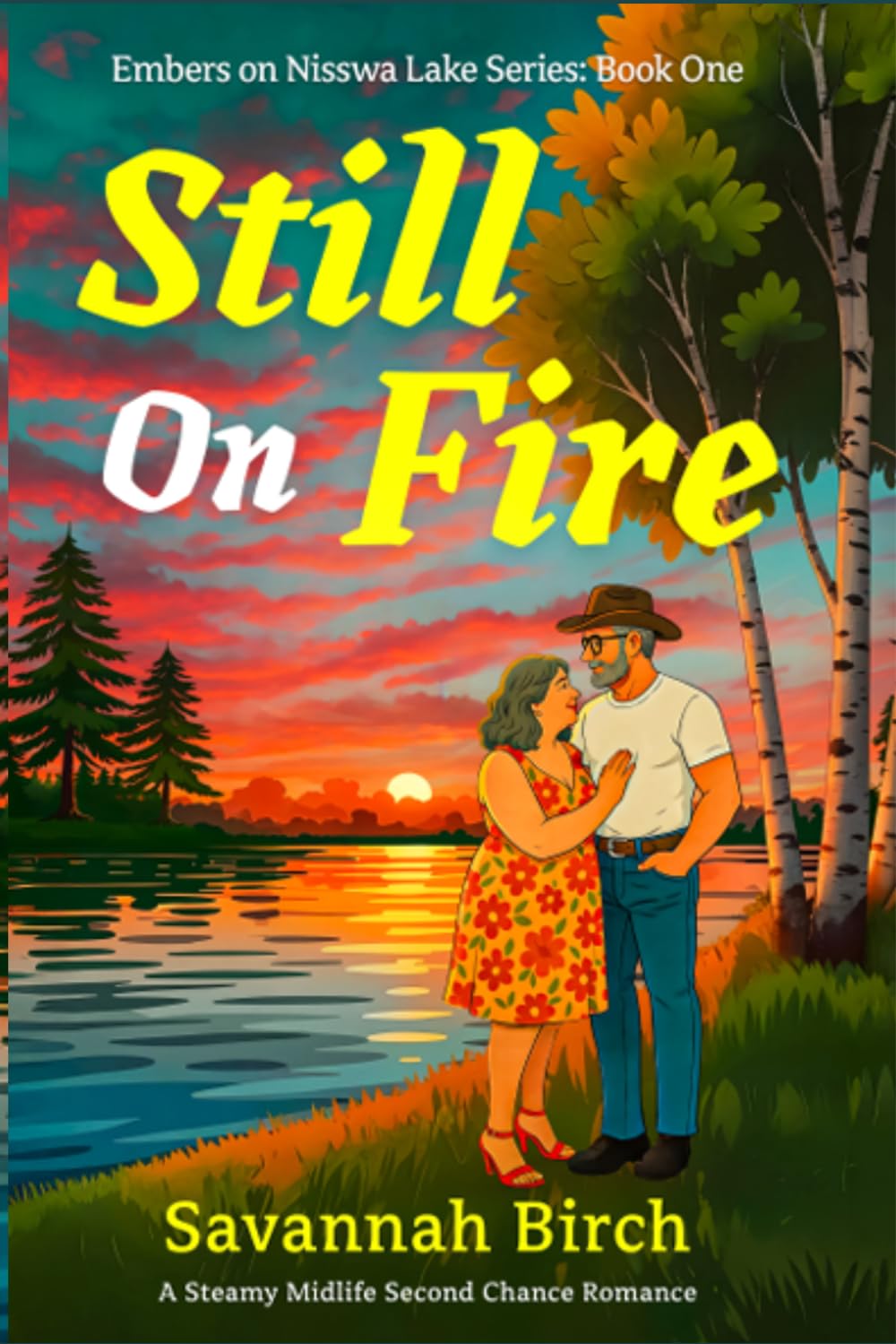 Still On Fire: A Steamy Second Chance Small Town Romance (Embers on Nisswa Lake Trilogy)