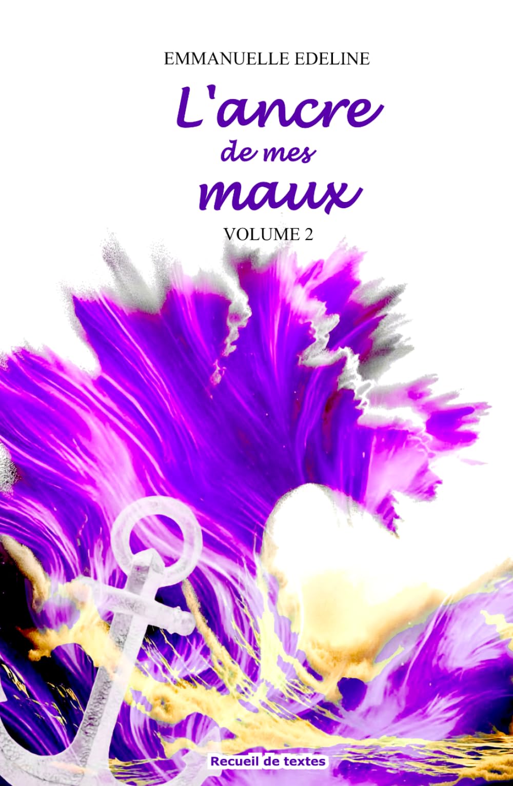 L'ancre de mes maux: Volume 2 (Des maux aux mots)