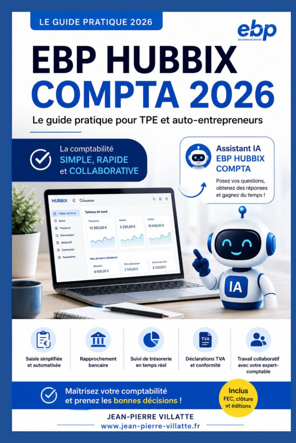 EBP HUBBIX Compta 2026: Le guide pratique pas-à-pas pour auto-entrepreneurs et TPE : maîtrisez la saisie, la TVA et la trésorerie en toute simplicité.