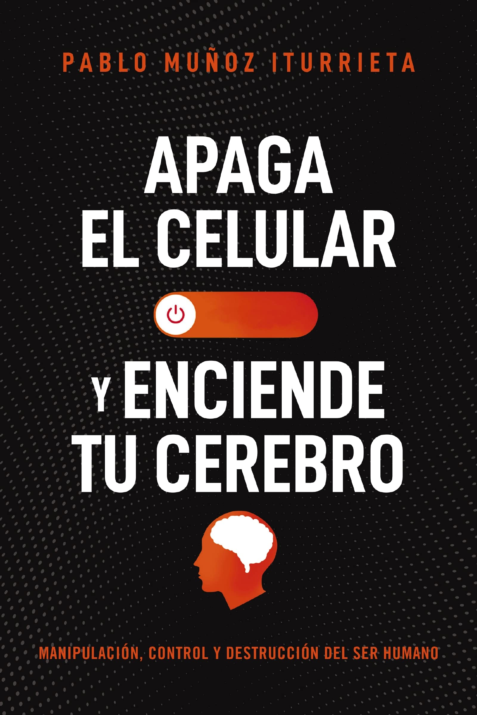 APAGA TU CEL SC: Manipulación, control y destrucción del ser humano