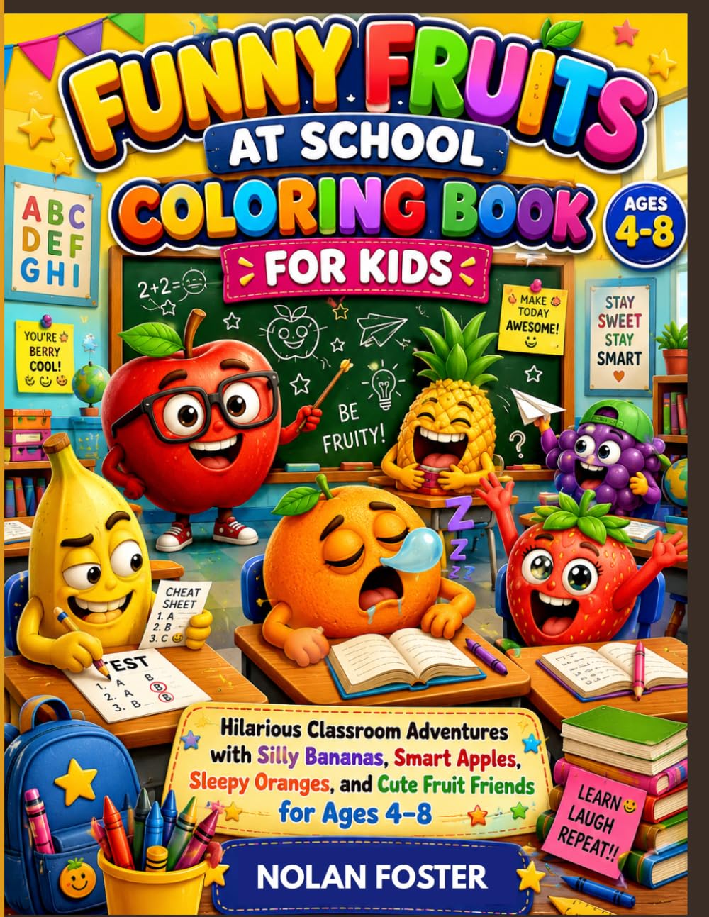 Funny Fruits at School Coloring Book for Kids: Hilarious Classroom Adventures with Silly Bananas, Smart Apples, Sleepy Oranges, and Cute Fruit Friends for Ages 4–8