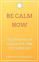 Be Calm Now: Psychological Skills for the 21st Century - coolthings.us
