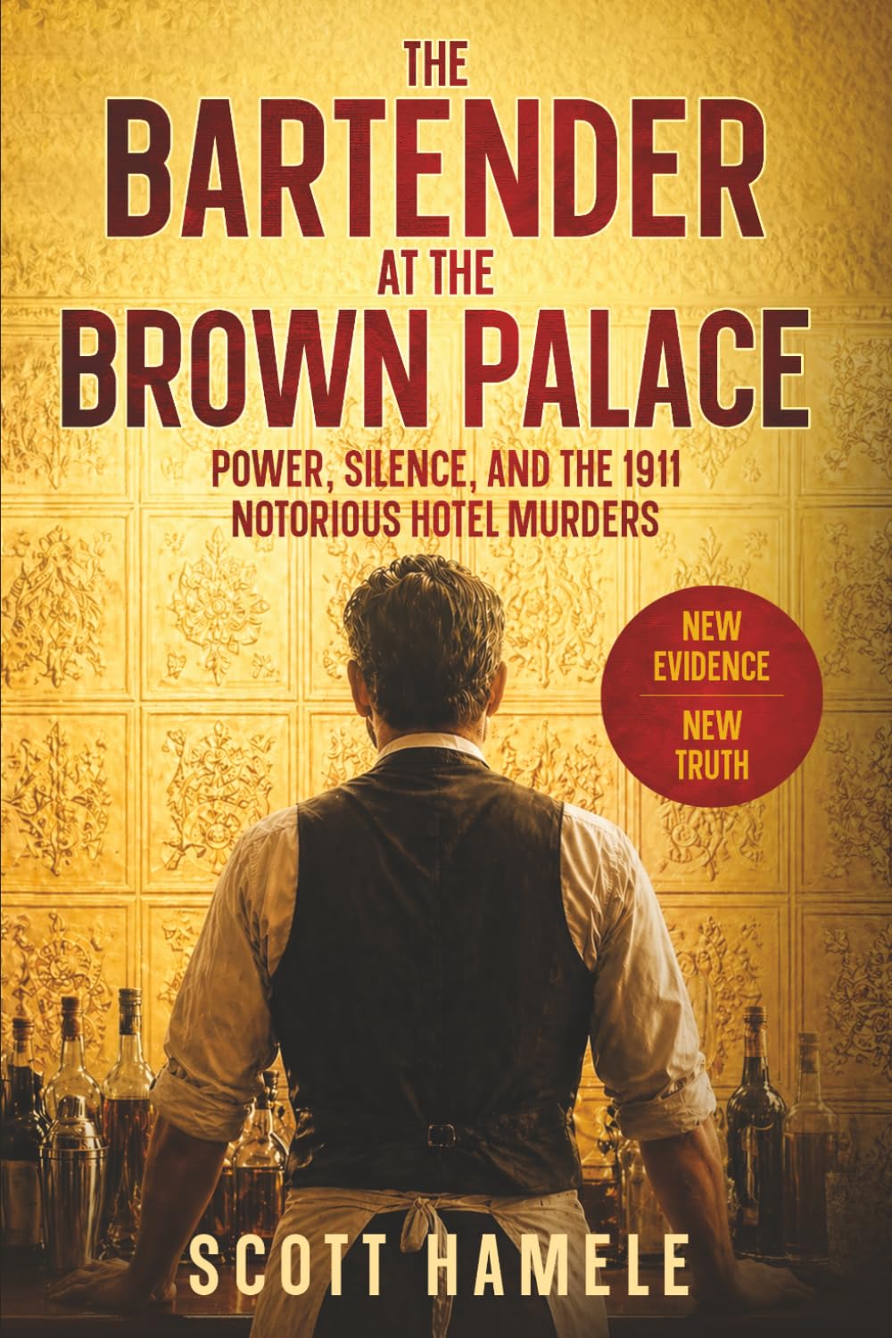 The Bartender at The Brown Palace: Power, Silence, and the 1911 Notorious Hotel Murders (Echoes in the Lobby: Historic Hotel Mysteries of America’s Hidden Past)