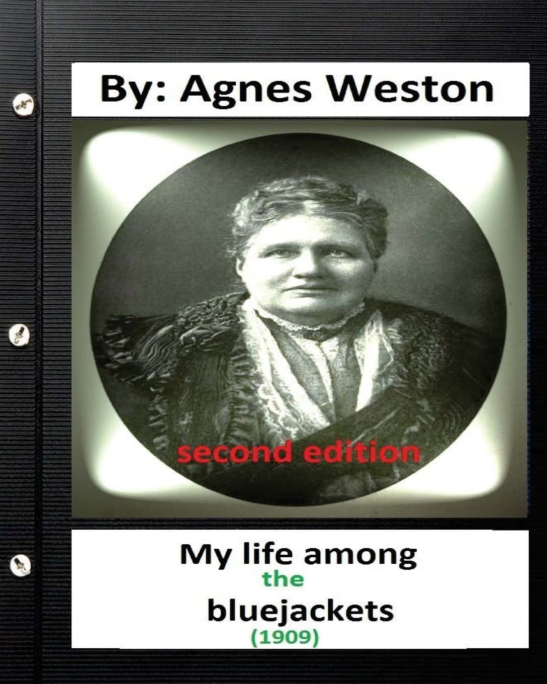 My life among the bluejackets.(1909) By: Agnes Weston (second edition)