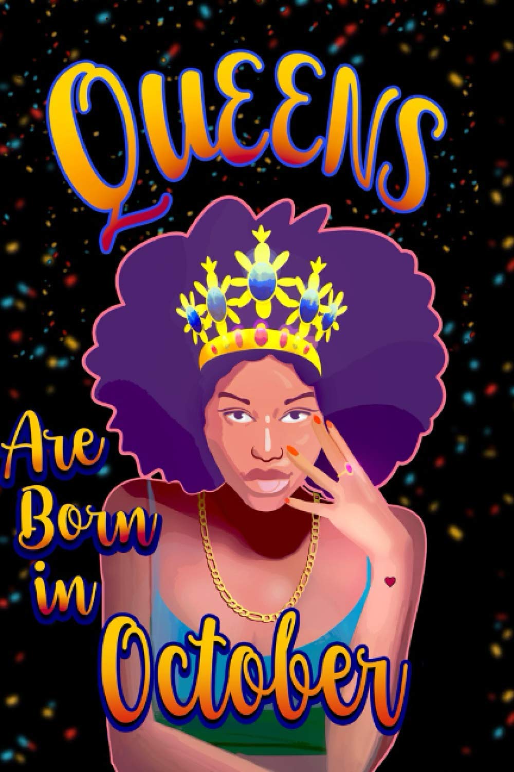 Queens Are Born In October: Notebook Birthday Gift For Black Women | Birthday Present For African American Women - Happy Birthday Journal/ Diary