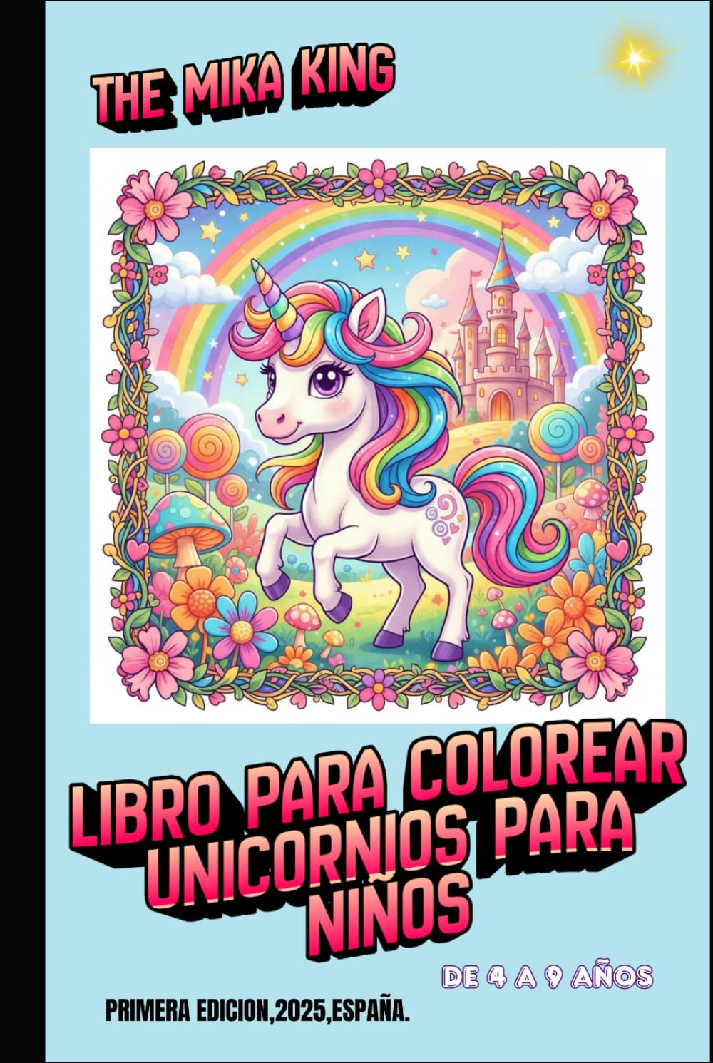 Libro para colorear unicornios para niños The Mika King: Libro para colorear unicornios para niños The Mika King De 4 A 9 Años