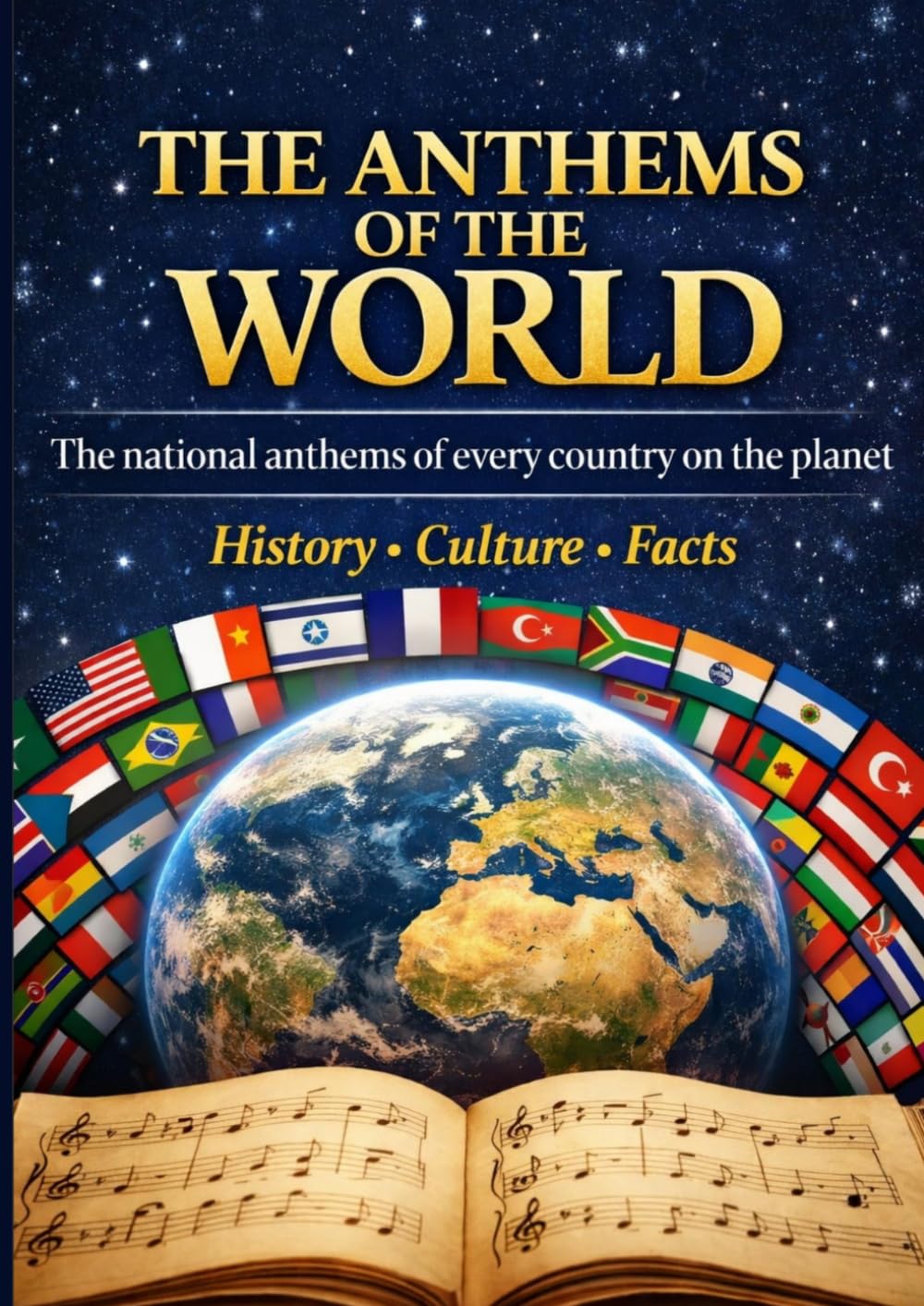 The Anthems of the World: History, Meaning, Culture, and Identity Behind the National Anthems of Every Country