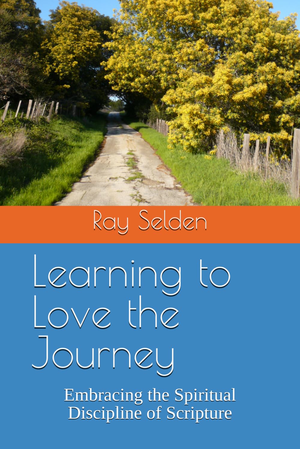 Learning to Love the Journey: Embracing the Spiritual Discipline of Scripture