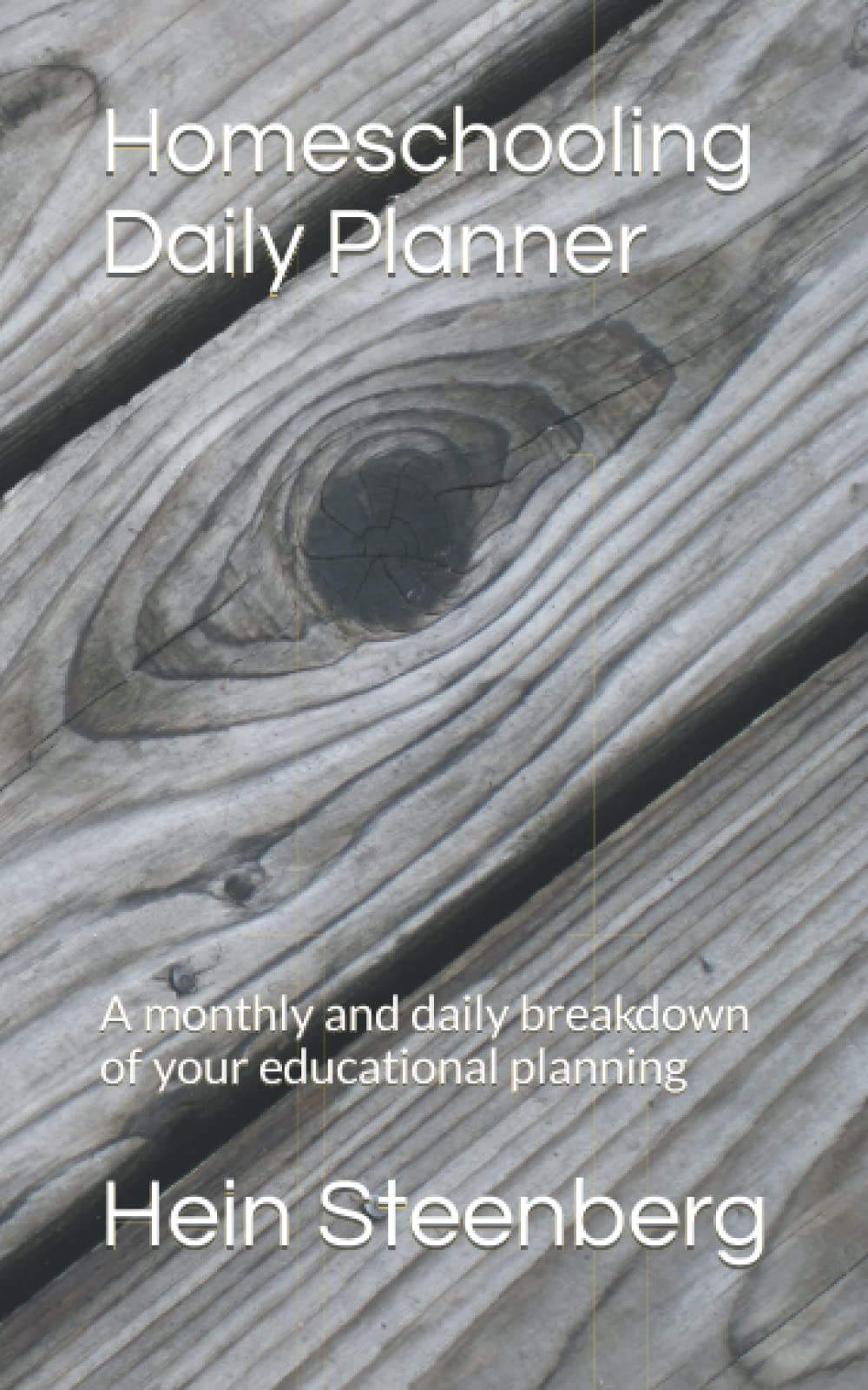 Homeschooling Daily Planner: A monthly and daily breakdown of your educational planning