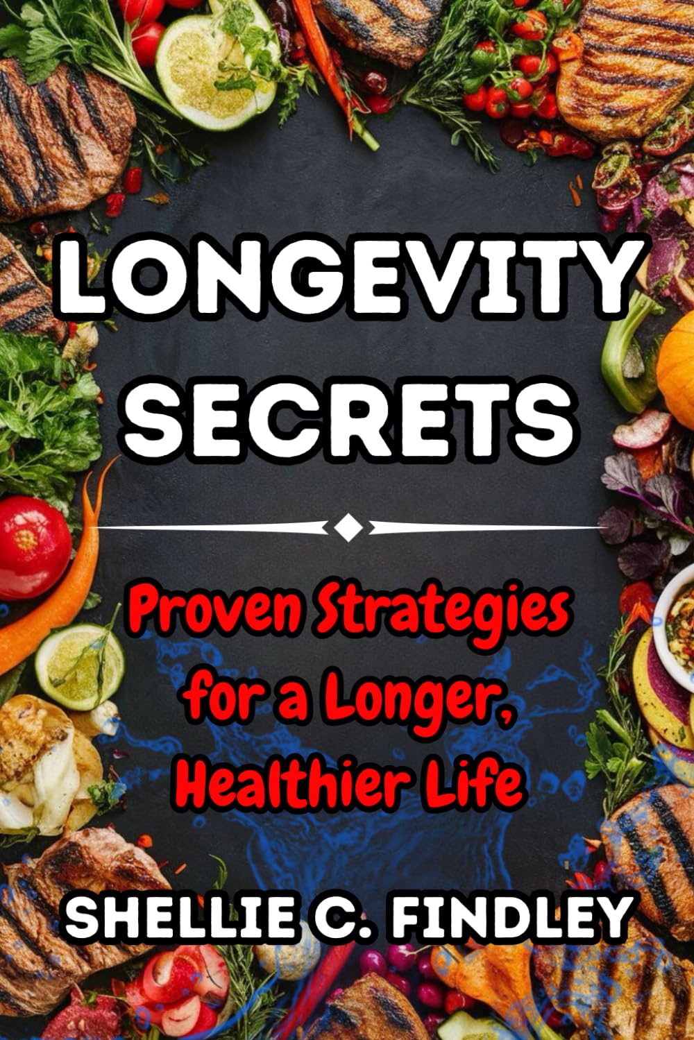 Longevity Secrets: Proven Strategies for a Longer, Healthier Life