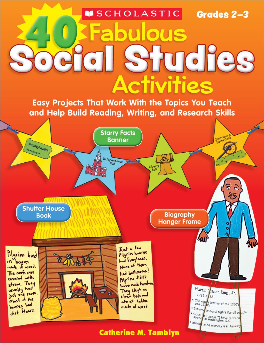 40 Fabulous Social Studies Activities: Easy Projects That Work With the Topics You Teach and Help Build Reading, Writing, and Research Skills