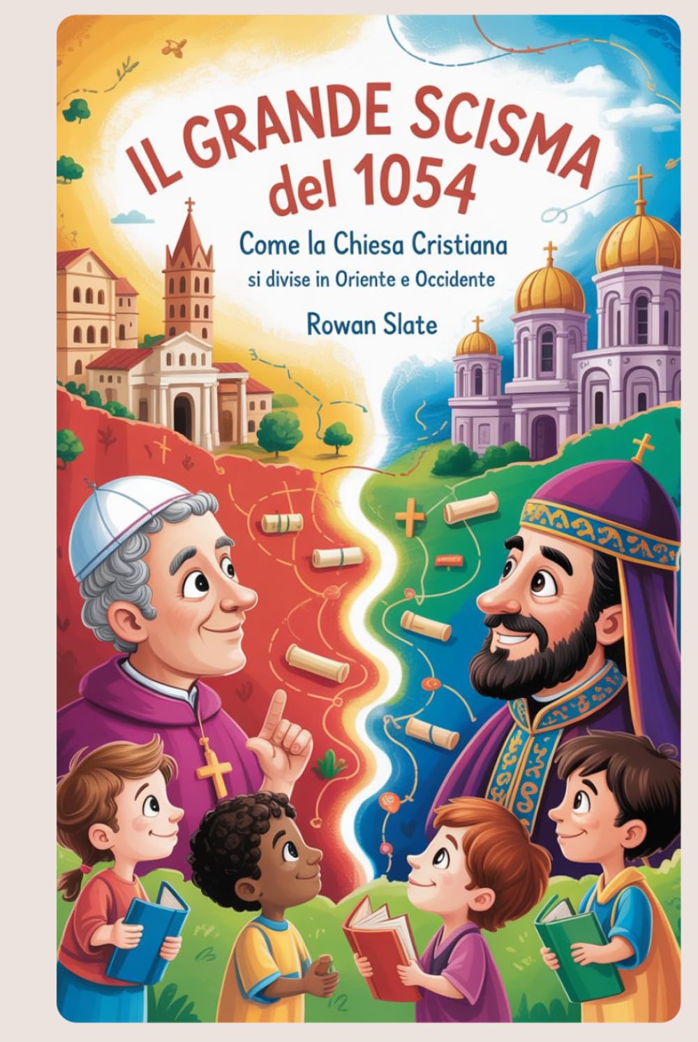 Il grande scisma del 1054 per bambini: Come la Chiesa cristiana si divise in Oriente e Occidente