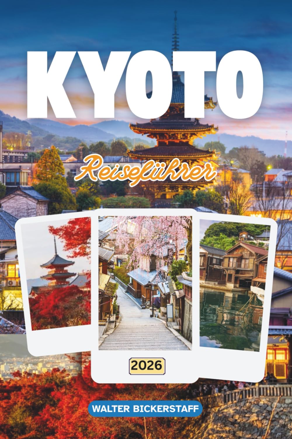 KYOTO REISEFÜHRER 2026: Erkunden Sie Japans alte Hauptstadt der Tempel, versteckten Gärten, heiligen Schreine, Festivals, traditionellen Aromen, Teehäuser und der zeitlosen Schönheit seiner Kultur