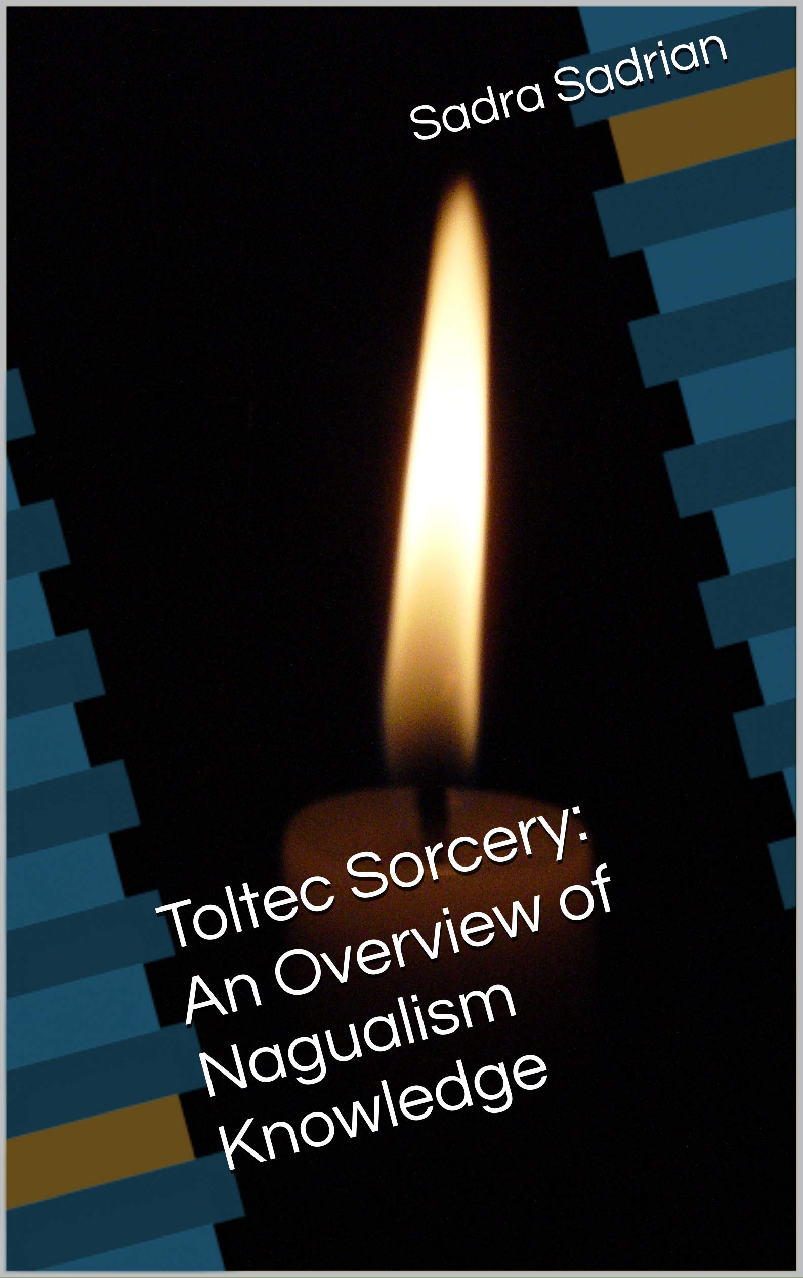 Toltec Sorcery: An Overview of Nagualism Knowledge