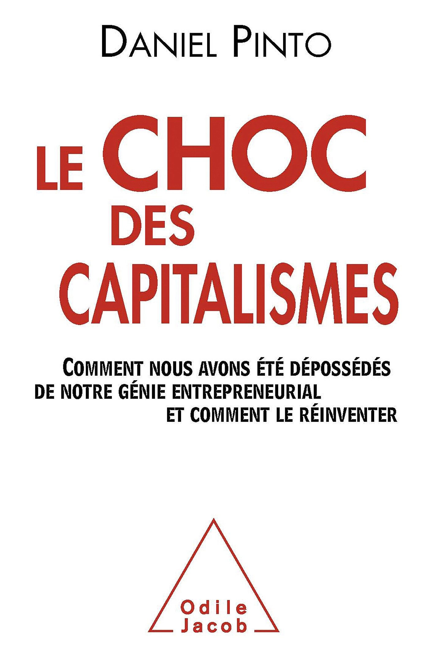 Le choc des capitalismes: Comment nous avons été dépossédés de notre génie entrepreneurial et comment le réinventer