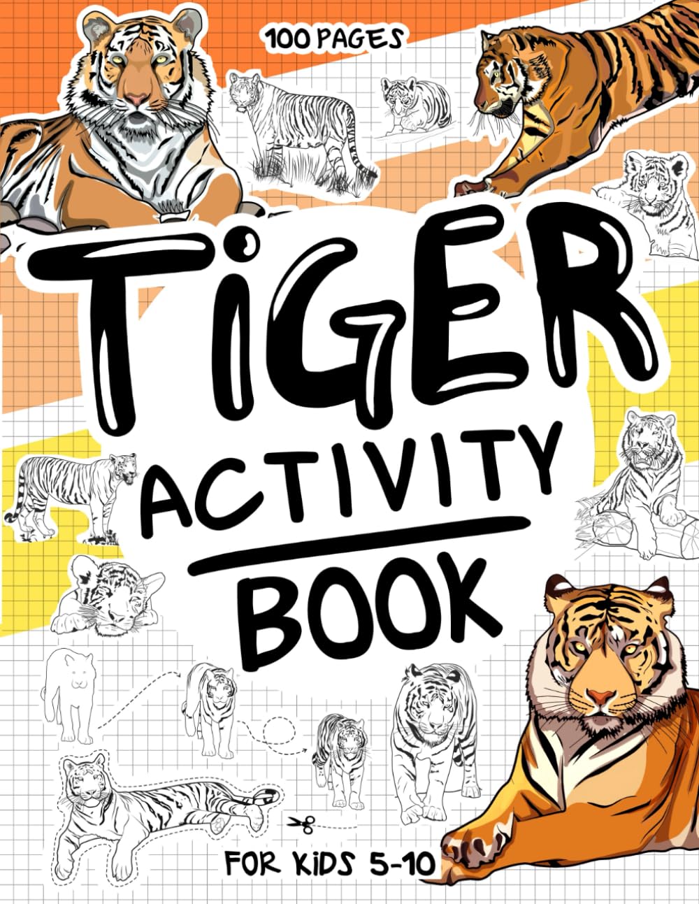 Tiger Activity Book for Kids 5-10: A Collectible and Fun Tigers Activity Book for Kids 5-10 with 70+ Activities For Boys And Girls. 100 Pages of ... WordSearch and many more Creative Activities