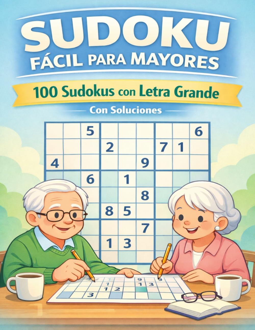 Sudoku Fácil para Mayores con Letra Grande: 100 Sudokus para Adultos y Seniors con Soluciones