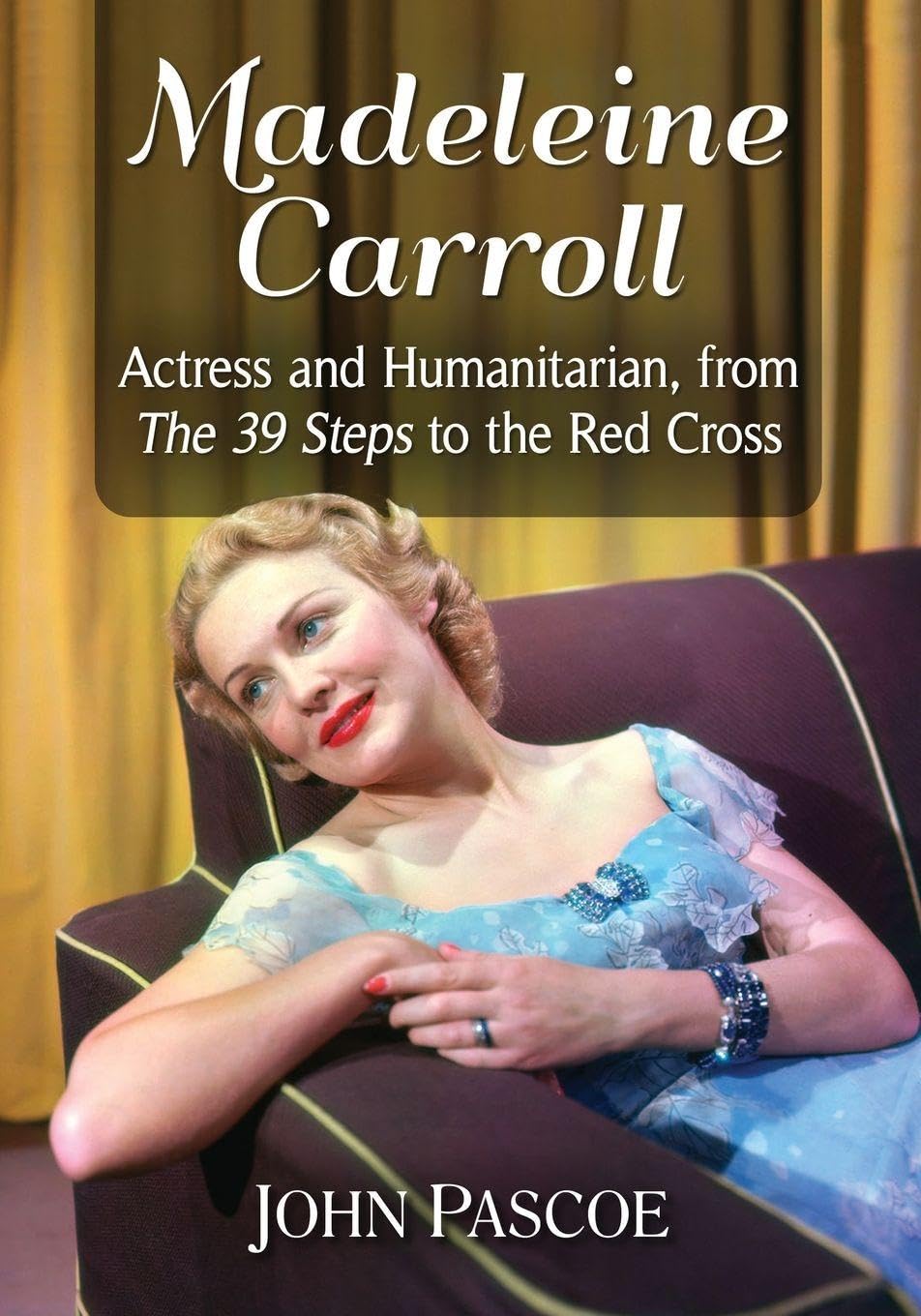 Madeleine Carroll: Actress and Humanitarian, fr. Pascoe<|
