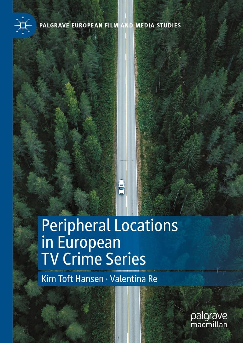 Peripheral Locations in European TV Crime Series (Palgrave European Film and Media Studies) (English Edition)