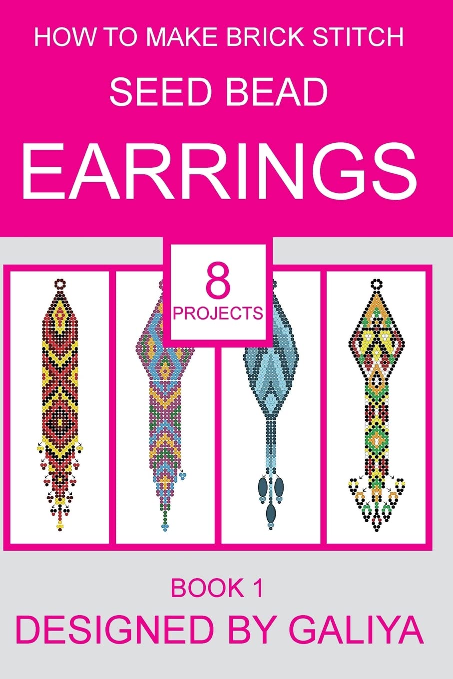 How to make brick stitch seed bead earrings. Book 1: 8 projects: Volume 1
