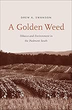 A Golden Weed: Tobacco and Environment in the Piedmont South (Yale Agrarian Studies Series)