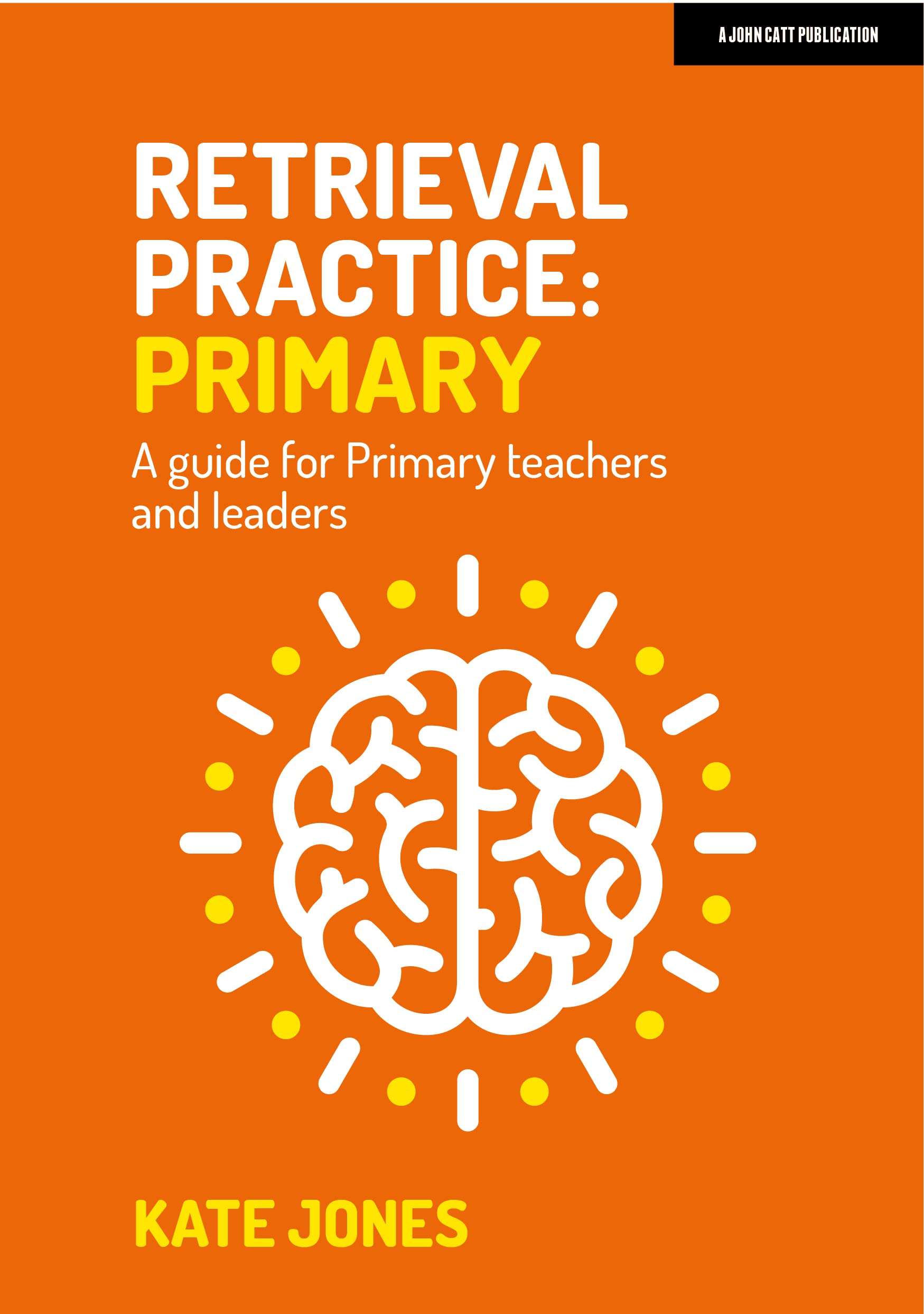 Retrieval Practice: Primary: A guide for primary teachers and leaders