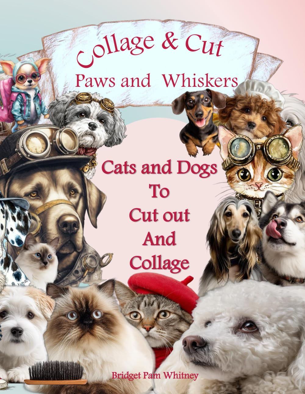Paw And Whiskers: Cats and Dogs To Cut our And Collage