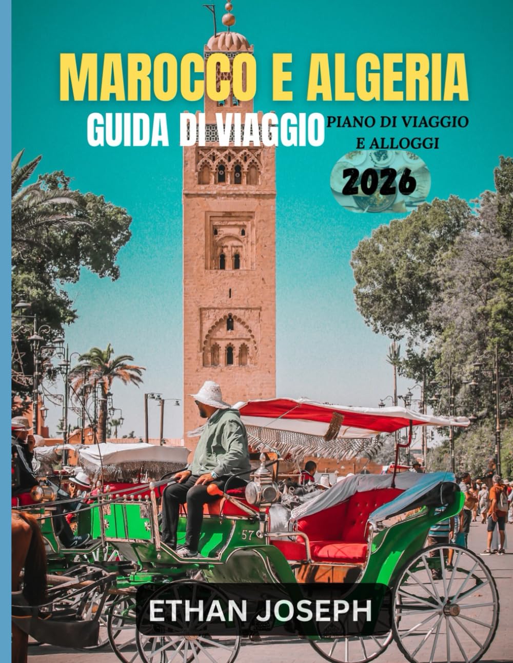 MAROCCO E ALGERIA GUIDA DI VIAGGIO 2026: Il periodo ideale per viaggiare, le destinazioni imperdibili e le informazioni chiave da sapere prima del viaggio